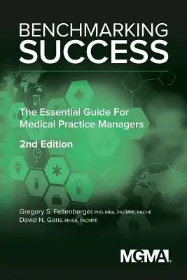 Il successo del benchmarking: La guida essenziale per i dirigenti degli studi medici - Benchmarking Success: The Essential Guide for Medical Practice Managers