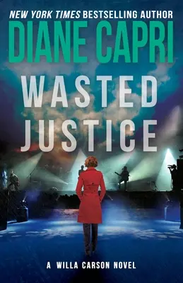 Giustizia sprecata: Un mistero del giudice Willa Carson - Wasted Justice: A Judge Willa Carson Mystery