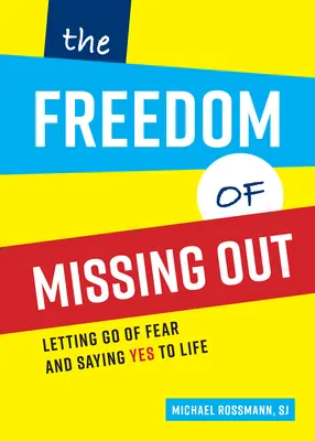La libertà di perdersi: Lasciare andare la paura e dire sì alla vita - The Freedom of Missing Out: Letting Go of Fear and Saying Yes to Life