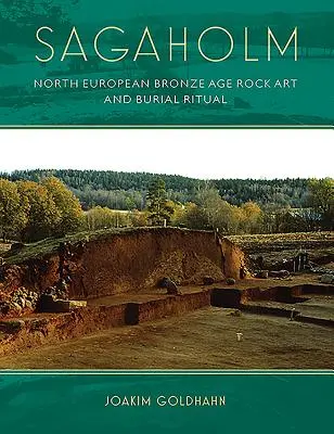 Sagaholm - Arte rupestre e rituale di sepoltura dell'Età del Bronzo in Nord Europa - Sagaholm - North European Bronze Age rock art and burial ritual