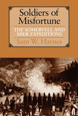 Soldati di sventura: Le spedizioni di Somervell e Mier - Soldiers of Misfortune: The Somervell and Mier Expeditions