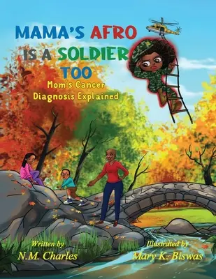 Anche l'afro di mamma è un soldato: La diagnosi di cancro della mamma spiegata - Mama's Afro Is a Soldier Too: Mom's Cancer Diagnosis Explained