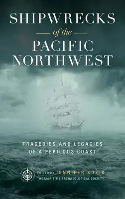 I naufragi del Pacifico nordoccidentale: Tragedie ed eredità di una costa pericolosa - Shipwrecks of the Pacific Northwest: Tragedies and Legacies of a Perilous Coast