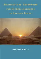 Architettura, astronomia e paesaggio sacro nell'Antico Egitto - Architecture, Astronomy and Sacred Landscape in Ancient Egypt