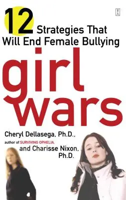 Guerre tra ragazze: 12 strategie per porre fine al bullismo femminile - Girl Wars: 12 Strategies That Will End Female Bullying