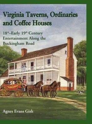 Taverne, Ordinari e Caffè della Virginia: Intrattenimento del XVIII - inizio XIX secolo lungo la Buckingham Road - Virginia Taverns, Ordinaries and Coffee Houses: 18th - Early 19th Century Entertainment Along the Buckingham Road