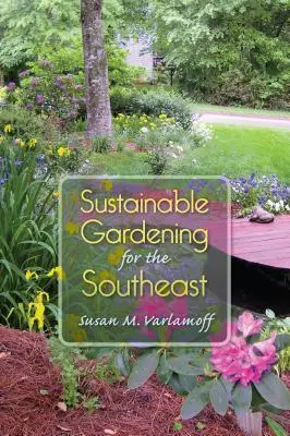 Giardinaggio sostenibile per il sud-est - Sustainable Gardening for the Southeast
