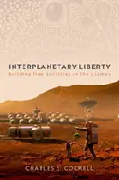 Libertà interplanetaria - Costruire società libere nel cosmo - Interplanetary Liberty - Building Free Societies in the Cosmos