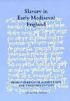 La schiavitù nell'Inghilterra altomedievale dal regno di Alfredo al XII secolo - Slavery in Early Mediaeval England from the Reign of Alfred Until the Twelfth Century