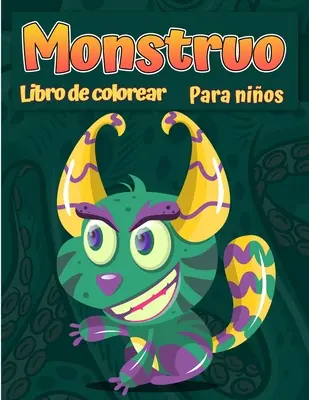Libro per colorare i mostri per bambini: Un libro di attività divertenti Libro da colorare fresco, divertente e stravagante per bambini di tutte le età - Libro para colorear monstruos para nios: Un libro de actividades divertido Libro de colorante fresco, divertido y quirky para nios de todas las edad