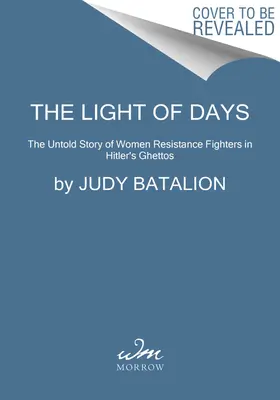 La luce dei giorni: La storia non raccontata delle donne che hanno combattuto la resistenza nei ghetti di Hitler - The Light of Days: The Untold Story of Women Resistance Fighters in Hitler's Ghettos