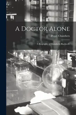 Un medico solo; una biografia di Elizabeth Blackwell - A Doctor Alone; a Biography of ELizabeth Blackwell