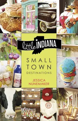Piccolo Indiana: Destinazioni di piccole città - Little Indiana: Small Town Destinations