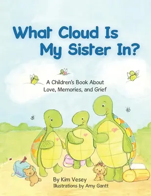 In quale nuvola si trova mia sorella? Un libro per bambini sull'amore, i ricordi e il dolore - What Cloud Is My Sister In?: A Children's Book About Love, Memories, and Grief