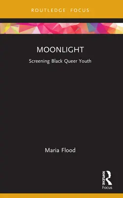 Chiaro di luna: Proiezione della gioventù nera queer - Moonlight: Screening Black Queer Youth