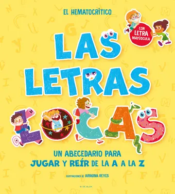 Fonetica in spagnolo-Las Letras Locas: Un Abecedario Para Jugar Y Rer de la A A L A Z / Crazy Letters: Un libro di alfabeti per giocare e ridere dalla A alla Z - Phonics in Spanish-Las Letras Locas: Un Abecedario Para Jugar Y Rer de la A A L A Z / Crazy Letters: An Alphabet Book to Play and Laugh from A to Z
