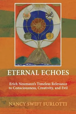 Echi eterni: La rilevanza senza tempo di Erich Neumann per la coscienza, la creatività e il male - Eternal Echoes: Erich Neumann's Timeless Relevance to Consciousness, Creativity, and Evil
