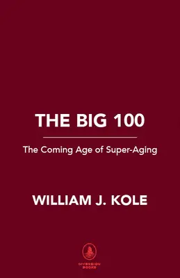 The Big 100: Il nuovo mondo della super-invecchiamento - The Big 100: The New World of Super-Aging