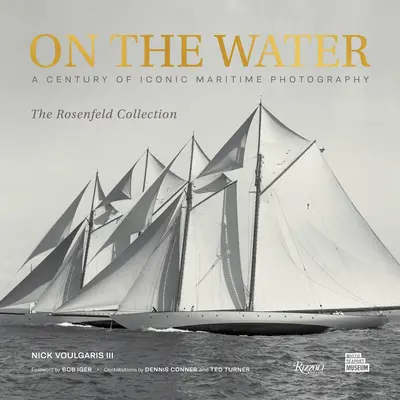 Sull'acqua: Un secolo di fotografie marittime iconiche dalla collezione Rosenfeld - On the Water: A Century of Iconic Maritime Photography from the Rosenfeld Collection