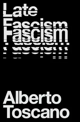 Il tardo fascismo: Razza, capitalismo e politica della crisi - Late Fascism: Race, Capitalism and the Politics of Crisis