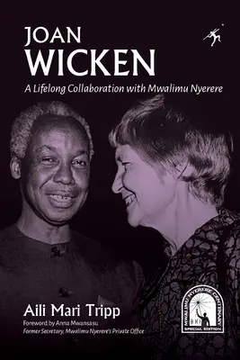 Joan Wicken: Una collaborazione di vita con Mwalimu Nyerere - Joan Wicken: A Lifelong Collaboration with Mwalimu Nyerere