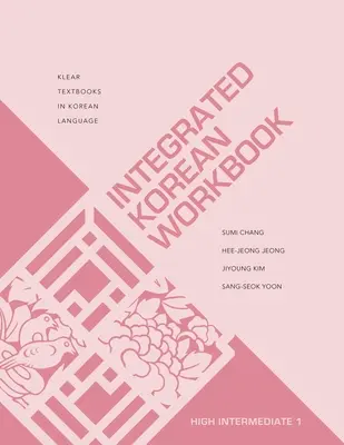 Libro di lavoro integrato di coreano: Intermedio alto 1 - Integrated Korean Workbook: High Intermediate 1