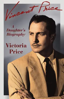 Vincent Price: La biografia di una figlia - Vincent Price: A Daughter's Biography