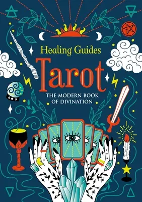Guida alla guarigione dei tarocchi: Il libro moderno della divinazione - Healing Guides Tarot: The Modern Book of Divination