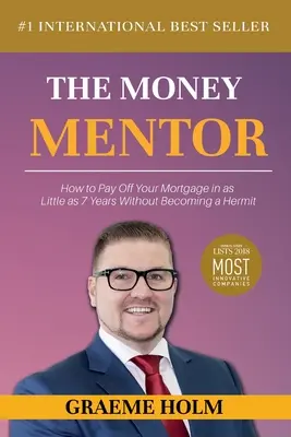 Il mentore del denaro: Come estinguere il mutuo in soli 7 anni senza diventare un eremita - The Money Mentor: How to Pay Off Your Mortgage in as Little as 7 Years Without Becoming a Hermit