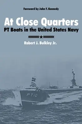 A distanza ravvicinata: Le PT Boat nella Marina degli Stati Uniti - At Close Quarters: PT Boats in the United States Navy