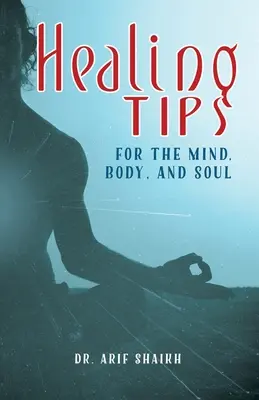 Consigli di guarigione per la mente, il corpo e l'anima - Healing Tips for the Mind, Body, and Soul