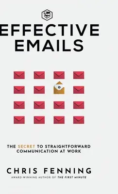 Email efficaci: Il segreto per una comunicazione diretta al lavoro: 1 (Abilità di comunicazione aziendale) - Effective Emails: The secret to straightforward communication at work: 1 (Business Communication Skills)
