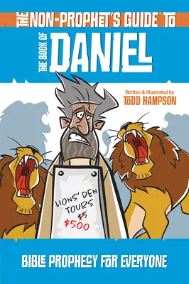 La guida per non profeti al libro di Daniele: la profezia biblica per tutti - The Non-Prophet's Guide to the Book of Daniel: Bible Prophecy for Everyone