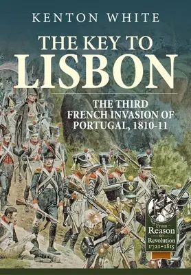 La chiave di Lisbona: La terza invasione francese del Portogallo, 1810-11 - The Key to Lisbon: The Third French Invasion of Portugal, 1810-11