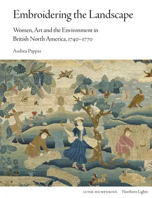 Ricamare il paesaggio: Donne, arte e ambiente nel Nord America britannico, 1740-1770 - Embroidering the Landscape: Women, Art and the Environment in British North America, 1740-1770