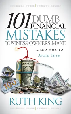 101 stupidi errori finanziari dei proprietari di aziende e come evitarli - 101 Dumb Financial Mistakes Business Owners Make and How to Avoid Them