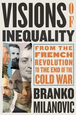 Visioni della disuguaglianza: Dalla Rivoluzione francese alla fine della Guerra fredda - Visions of Inequality: From the French Revolution to the End of the Cold War