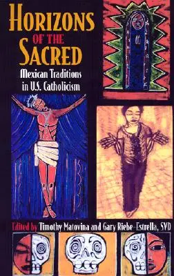 Orizzonti del sacro: le tradizioni messicane nel cattolicesimo statunitense - Horizons of the Sacred: Mexican Traditions in U.S. Catholicism