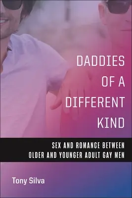 Papà di tipo diverso: Sesso e romanticismo tra uomini gay adulti più anziani e più giovani - Daddies of a Different Kind: Sex and Romance Between Older and Younger Adult Gay Men