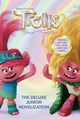 Trolls Band Together: La novella deluxe per ragazzi (DreamWorks Trolls) - Trolls Band Together: The Deluxe Junior Novelization (DreamWorks Trolls)