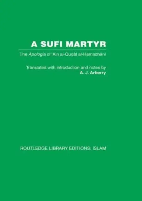 Un martire sufi: L'apologia di 'Ain Al-Qudat Al-Hamadhani - A Sufi Martyr: The Apologia of 'Ain Al-Qudat Al-Hamadhani