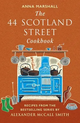 44 Scotland Street Cookbook - Ricette dalla serie più venduta di Alexander McCall Smith - 44 Scotland Street Cookbook - Recipes from the Bestselling Series by Alexander McCall Smith