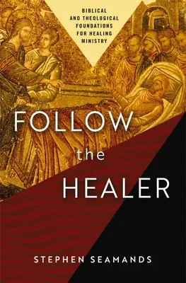 Seguire il guaritore: Fondamenti biblici e teologici per il ministero della guarigione - Follow the Healer: Biblical and Theological Foundations for Healing Ministry
