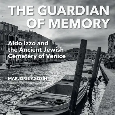 Il custode della memoria: Aldo Izzo e l'antico cimitero ebraico di Venezia - The Guardian of Memory: Aldo Izzo and the Ancient Jewish Cemetery of Venice