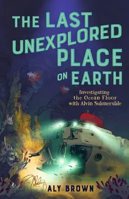 L'ultimo luogo inesplorato della Terra: Indagine sul fondo dell'oceano con il sommergibile Alvin - The Last Unexplored Place on Earth: Investigating the Ocean Floor with Alvin the Submersible