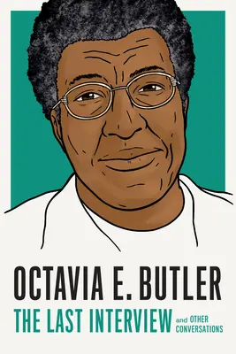 Octavia E. Butler: L'ultima intervista: E altre conversazioni - Octavia E. Butler: The Last Interview: And Other Conversations