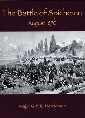 Battaglia di Spicheren: Agosto 1870 - Battle of Spicheren: August 1870