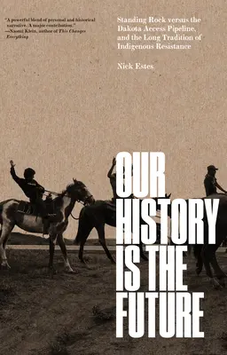 La nostra storia è il futuro: Standing Rock contro l'oleodotto Dakota Access Pipeline e la lunga tradizione di resistenza indigena - Our History Is the Future: Standing Rock Versus the Dakota Access Pipeline, and the Long Tradition of Indigenous Resistance