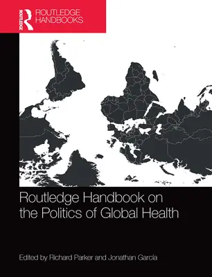 Manuale di Routledge sulla politica della salute globale - Routledge Handbook on the Politics of Global Health