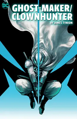 Ghost-Maker/Cacciatore di fantasmi di James Tynion IV - Ghost-Maker/Clownhunter by James Tynion IV